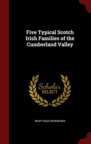 9781297530098: Five Typical Scotch Irish Families of the Cumberland Valley