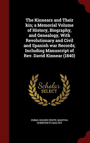 9781297530289: The Kinnears and Their kin; a Memorial Volume of History, Biography, and Genealogy, With Revolutionary and Civil and Spanish war Records; Including Manuscript of Rev. David Kinnear (1840)
