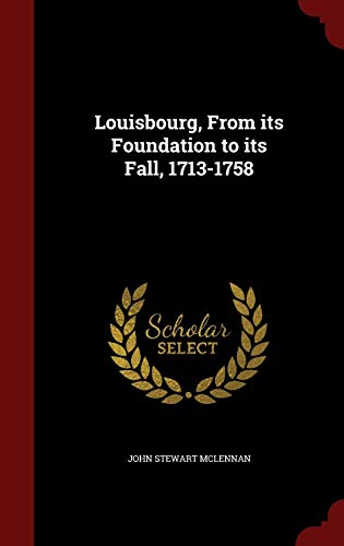 9781297532467: Louisbourg, From its Foundation to its Fall, 1713-1758