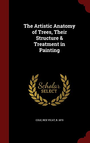9781297544279: The Artistic Anatomy of Trees, Their Structure & Treatment in Painting