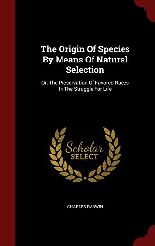 9781297547416: The Origin of Species by Means of Natural Selection: Or, the Preservation of Favored Races in the Struggle for Life