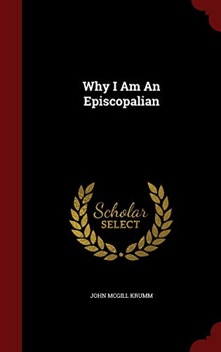 Stock image for Why I Am An Episcopalian for sale by Lucky's Textbooks