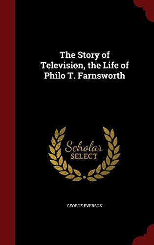 Beispielbild fr The Story of Television, the Life of Philo T. Farnsworth zum Verkauf von Buchpark