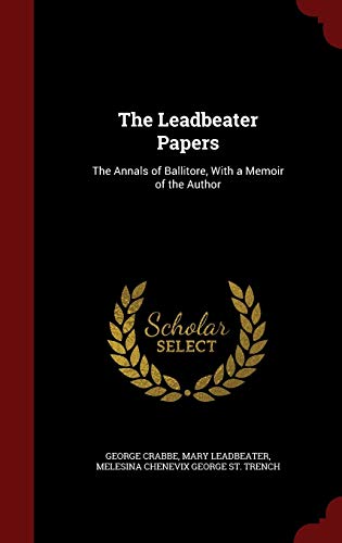 9781297562815: The Leadbeater Papers: The Annals of Ballitore, With a Memoir of the Author