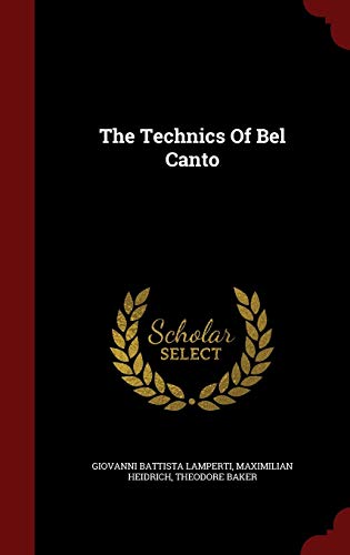 9781297570476: The Technics Of Bel Canto