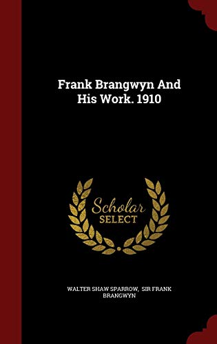9781297578342: Frank Brangwyn And His Work. 1910