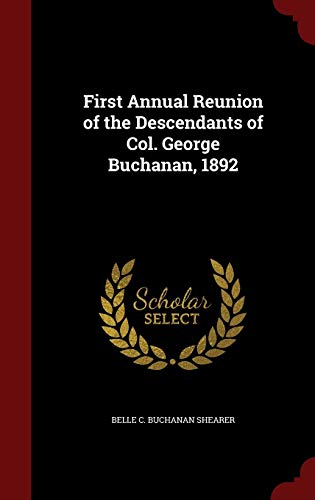 9781297590139: First Annual Reunion of the Descendants of Col. George Buchanan, 1892