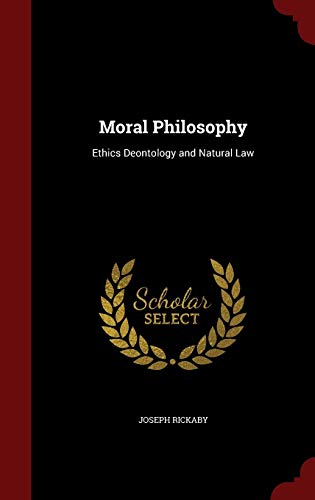 9781297590962: Moral Philosophy: Ethics Deontology and Natural Law