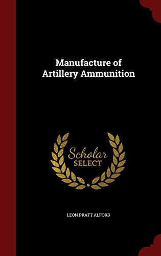 9781297591099: Manufacture of Artillery Ammunition