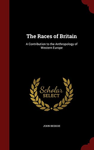 9781297592850: The Races of Britain: A Contribution to the Anthropology of Western Europe