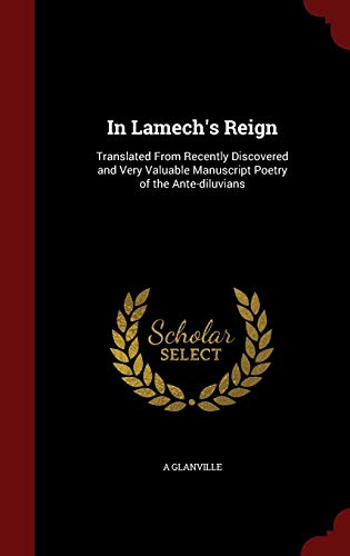 9781297597619: In Lamech's Reign: Translated From Recently Discovered and Very Valuable Manuscript Poetry of the Ante-diluvians