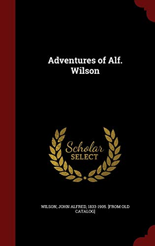 9781297598548: Adventures of Alf. Wilson