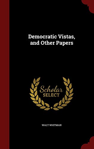 9781297602986: Democratic Vistas, and Other Papers
