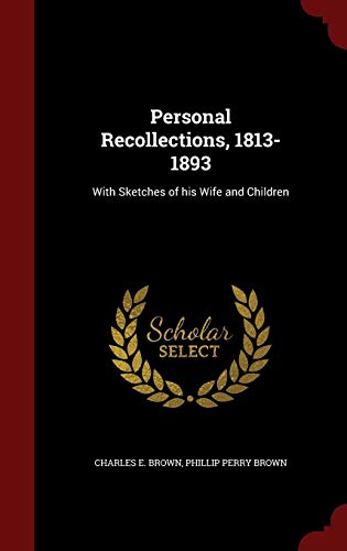 9781297611001: Personal Recollections, 1813-1893: With Sketches of His Wife and Children
