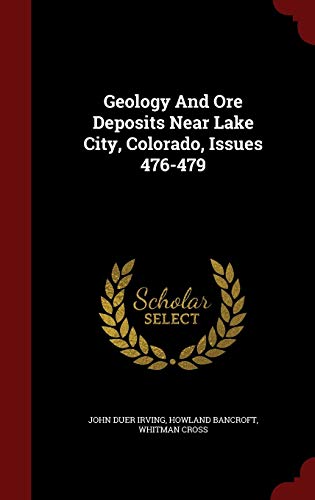 Stock image for Geology And Ore Deposits Near Lake City, Colorado, Issues 476-479 for sale by SecondSale