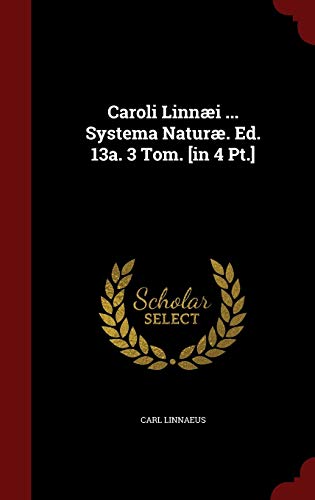 9781297623264: Caroli Linni ... Systema Natur. Ed. 13a. 3 Tom. [in 4 Pt.]