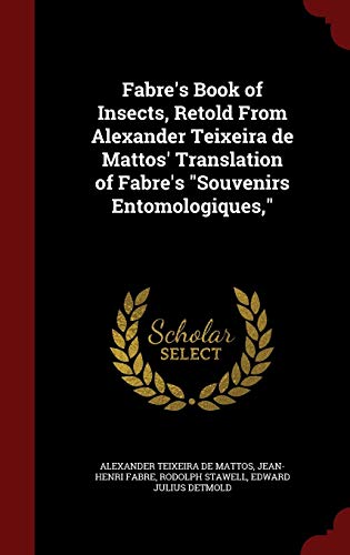 9781297624179: Fabre's Book of Insects, Retold From Alexander Teixeira de Mattos' Translation of Fabre's "Souvenirs Entomologiques,"