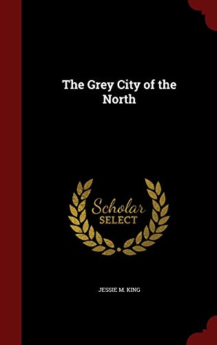 Beispielbild fr The Grey City of the North zum Verkauf von Books From California