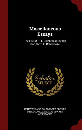 Stock image for Miscellaneous Essays: The Life of H. T. Colebrooke, by His Son, Sir T. E. Colebrooke for sale by Lucky's Textbooks