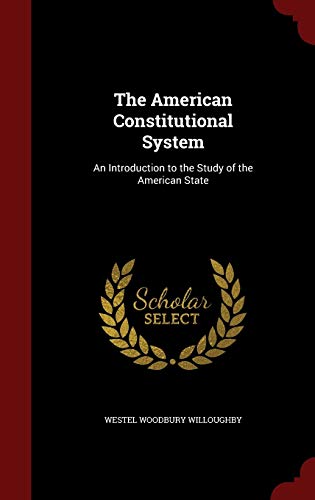 9781297660801: The American Constitutional System: An Introduction to the Study of the American State