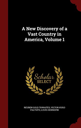 9781297668333: A New Discovery of a Vast Country in America, Volume 1