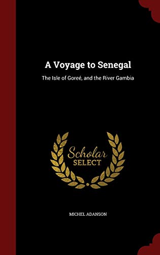 9781297695599: A Voyage to Senegal: The Isle of Gore, and the River Gambia