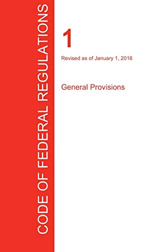 Beispielbild fr CFR 1, General Provisions, January 01, 2016 (Volume 1 of 1) zum Verkauf von Lucky's Textbooks