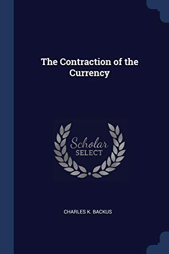 Stock image for The Contraction of the Currency for sale by Lucky's Textbooks