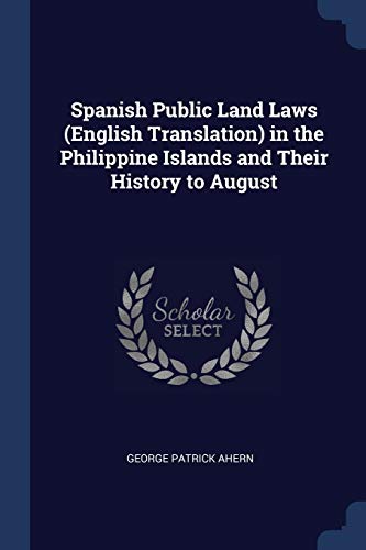 Beispielbild fr Spanish Public Land Laws (English Translation) in the Philippine Islands and Their History to August zum Verkauf von Lucky's Textbooks