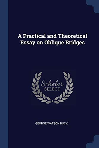 Beispielbild fr A Practical and Theoretical Essay on Oblique Bridges zum Verkauf von PlumCircle