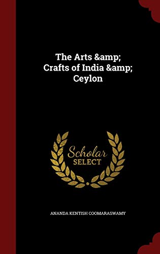 9781297759710: The Arts & Crafts of India & Ceylon