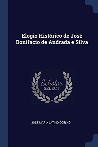 Imagen de archivo de Elogio Histrico de Jos Bonifacio de Andrada e Silva a la venta por Lucky's Textbooks