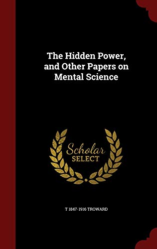 The Hidden Power: And Other Papers on Mental Science (Hardback) - Thomas Troward