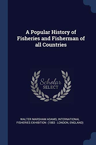 Stock image for A Popular History of Fisheries and Fisherman of all Countries for sale by Lucky's Textbooks