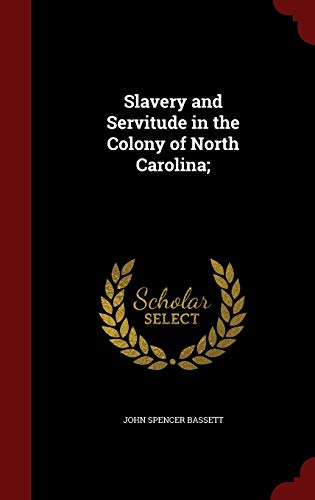 9781297785153: Slavery and Servitude in the Colony of North Carolina;