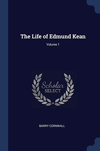 9781297787508: The Life of Edmund Kean; Volume 1