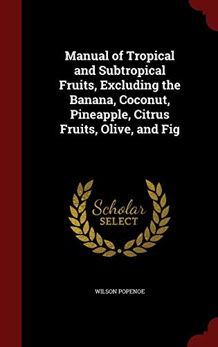 9781297791673: Manual of Tropical and Subtropical Fruits, Excluding the Banana, Coconut, Pineapple, Citrus Fruits, Olive, and Fig