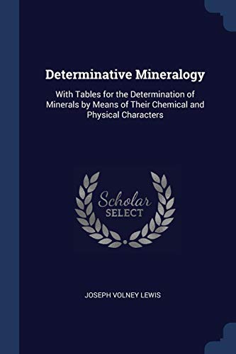 Imagen de archivo de Determinative Mineralogy: With Tables for the Determination of Minerals by Means of Their Chemical and Physical Characters a la venta por Revaluation Books