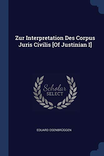 Stock image for Zur Interpretation Des Corpus Juris Civilis [Of Justinian I] for sale by Lucky's Textbooks