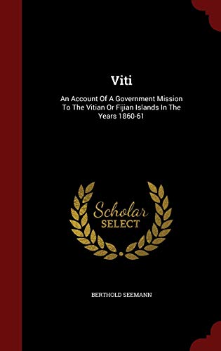 9781297821080: Viti: An Account of a Government Mission to the Vitian or Fijian Islands in the Years 1860-61