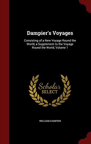 9781297825989: Dampier's Voyages: Consisting of a New Voyage Round the World, a Supplement to the Voyage Round the World, Volume 1