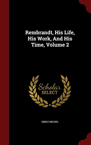 Beispielbild fr Rembrandt, His Life, His Work, And His Time, Volume 2 zum Verkauf von Mispah books