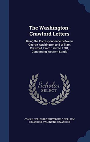 9781297865732: The Washington-Crawford Letters: Being the Correspondence Between George Washington and William Crawford, From 1767 to 1781, Concerning Western Lands