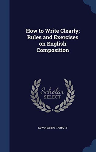 9781297868177: How to Write Clearly; Rules and Exercises on English Composition