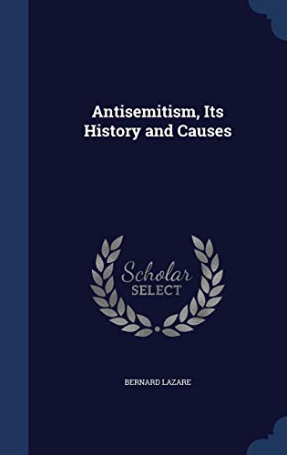 9781297869693: Antisemitism, Its History and Causes