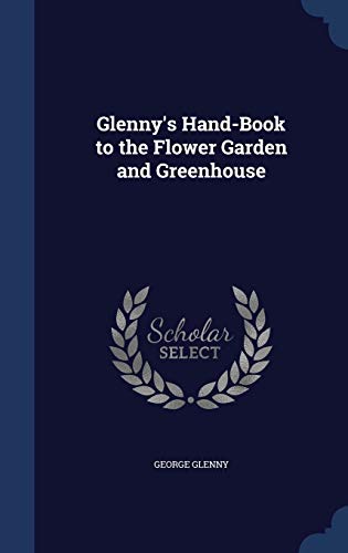 9781297873843: Glenny's Hand-Book to the Flower Garden and Greenhouse