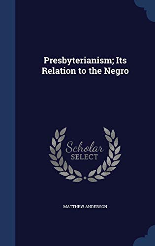 9781297874277: Presbyterianism; Its Relation to the Negro