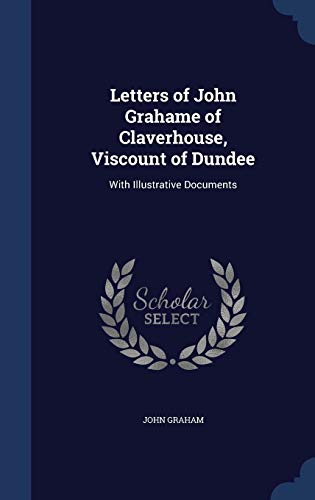 Stock image for Letters of John Grahame of Claverhouse, Viscount of Dundee: With Illustrative Documents for sale by Lucky's Textbooks