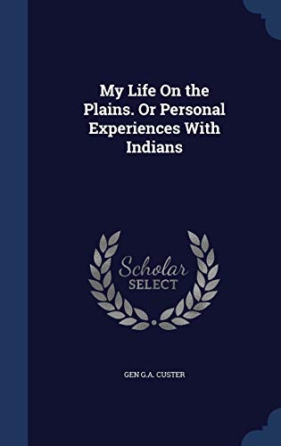9781297875137: My Life On the Plains. Or Personal Experiences With Indians