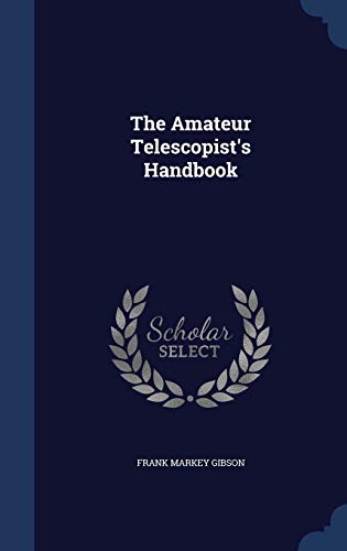 9781297877414: The Amateur Telescopist's Handbook